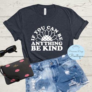 If You Can Be Anything Be Kind Graphic Tee Shirtβ